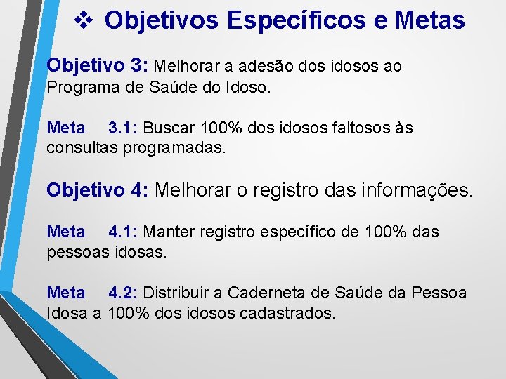 v Objetivos Específicos e Metas Objetivo 3: Melhorar a adesão dos idosos ao Programa