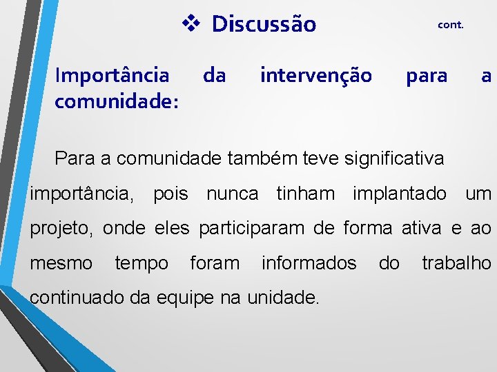 v Discussão Importância comunidade: da intervenção cont. para a Para a comunidade também teve