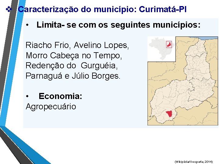 v Caracterização do município: Curimatá-PI • Limita- se com os seguintes municípios: Riacho Frio,