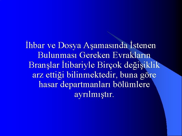 İhbar ve Dosya Aşamasında İstenen Bulunması Gereken Evrakların Branşlar İtibariyle Birçok değişiklik arz ettiği