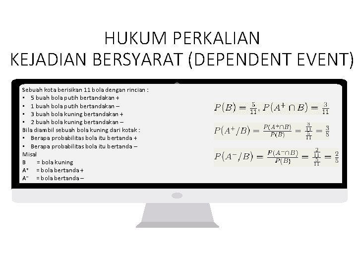 HUKUM PERKALIAN KEJADIAN BERSYARAT (DEPENDENT EVENT) Sebuah kota berisikan 11 bola dengan rincian :