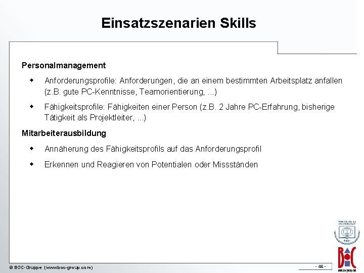 Einsatzszenarien Skills Personalmanagement w Anforderungsprofile: Anforderungen, die an einem bestimmten Arbeitsplatz anfallen (z. B.
