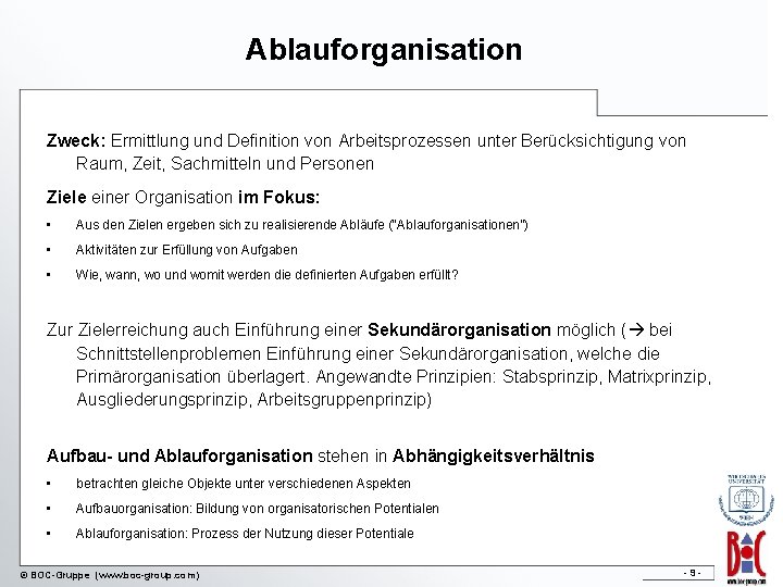 Ablauforganisation Zweck: Ermittlung und Definition von Arbeitsprozessen unter Berücksichtigung von Raum, Zeit, Sachmitteln und