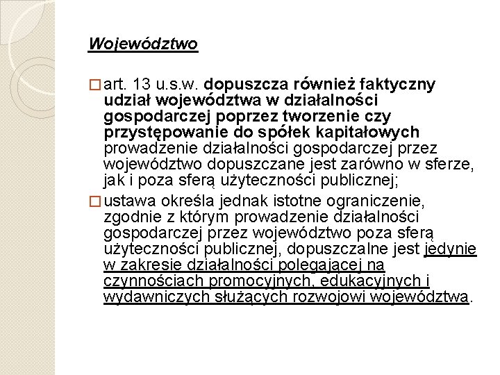 Województwo � art. 13 u. s. w. dopuszcza również faktyczny udział województwa w działalności