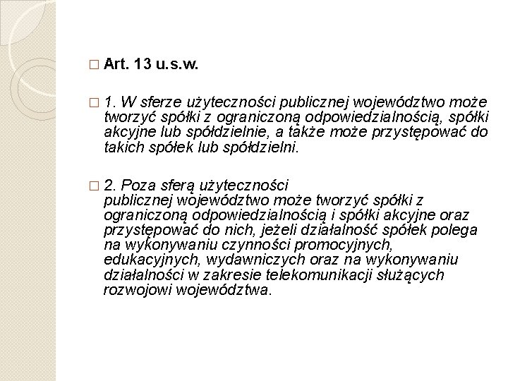 � Art. 13 u. s. w. � 1. W sferze użyteczności publicznej województwo może