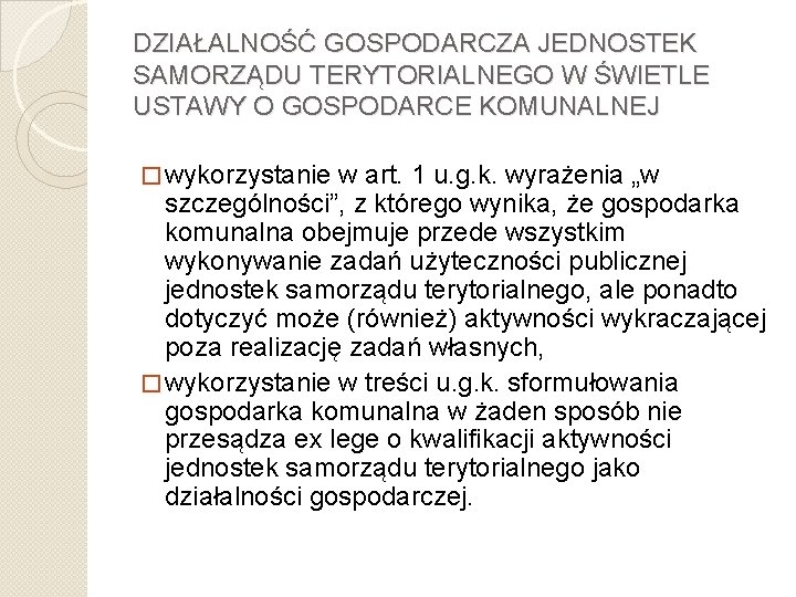 DZIAŁALNOŚĆ GOSPODARCZA JEDNOSTEK SAMORZĄDU TERYTORIALNEGO W ŚWIETLE USTAWY O GOSPODARCE KOMUNALNEJ � wykorzystanie w