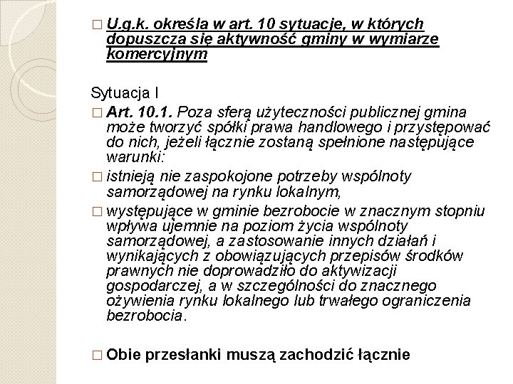 � U. g. k. określa w art. 10 sytuacje, w których dopuszcza się aktywność