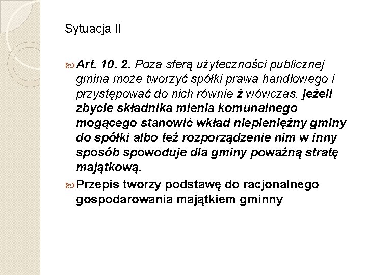 Sytuacja II Art. 10. 2. Poza sferą użyteczności publicznej gmina może tworzyć spółki prawa