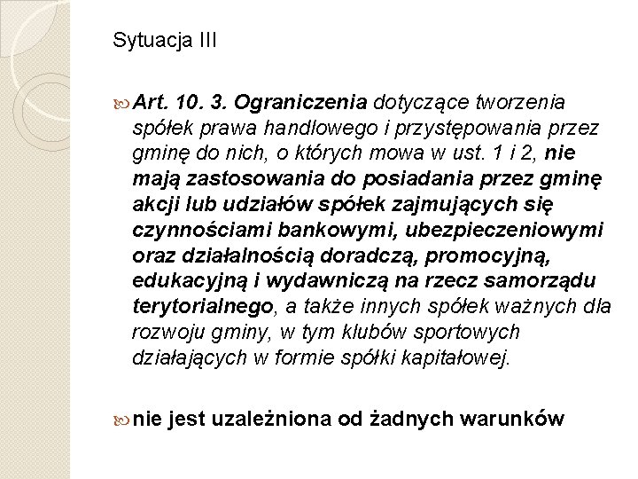 Sytuacja III Art. 10. 3. Ograniczenia dotyczące tworzenia spółek prawa handlowego i przystępowania przez