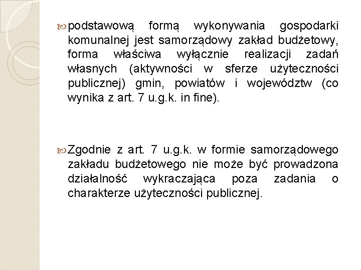  podstawową formą wykonywania gospodarki komunalnej jest samorządowy zakład budżetowy, forma właściwa wyłącznie realizacji