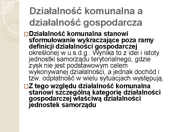 Działalność komunalna a działalność gospodarcza �Działalność komunalna stanowi sformułowanie wykraczające poza ramy definicji działalności