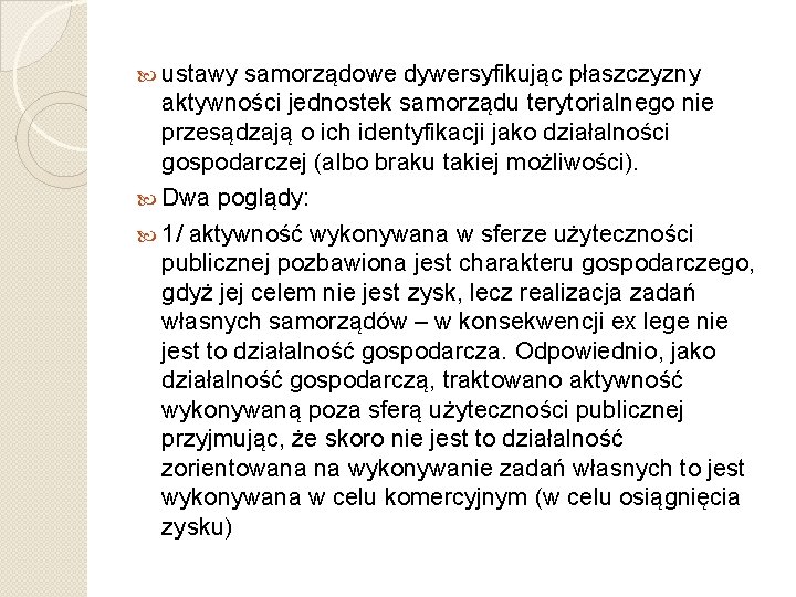  ustawy samorządowe dywersyfikując płaszczyzny aktywności jednostek samorządu terytorialnego nie przesądzają o ich identyfikacji