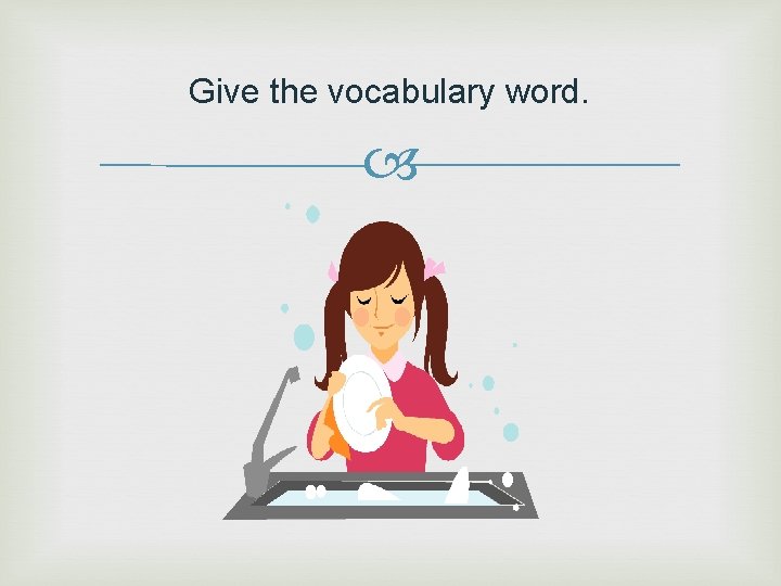 Give the vocabulary word. 