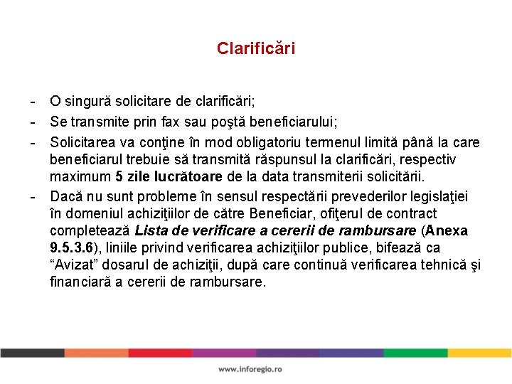 Clarificări - O singură solicitare de clarificări; - Se transmite prin fax sau poştă Clarificări - O singură solicitare de clarificări; - Se transmite prin fax sau poştă