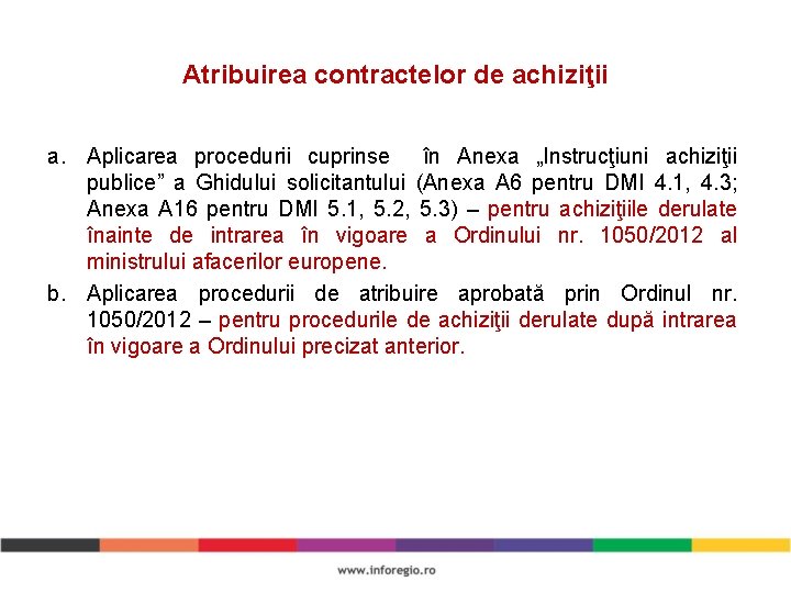 Atribuirea contractelor de achiziţii a. Aplicarea procedurii cuprinse în Anexa „Instrucţiuni achiziţii publice” a