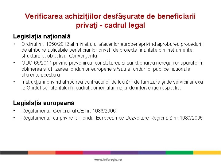 Verificarea achiziţiilor desfăşurate de beneficiarii privaţi - cadrul legal Legislaţia naţională • • •