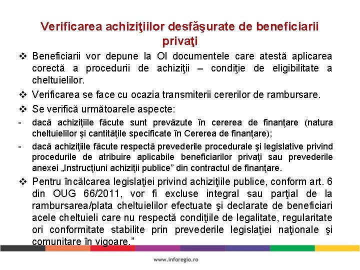 Verificarea achiziţiilor desfăşurate de beneficiarii privaţi v Beneficiarii vor depune la OI documentele care