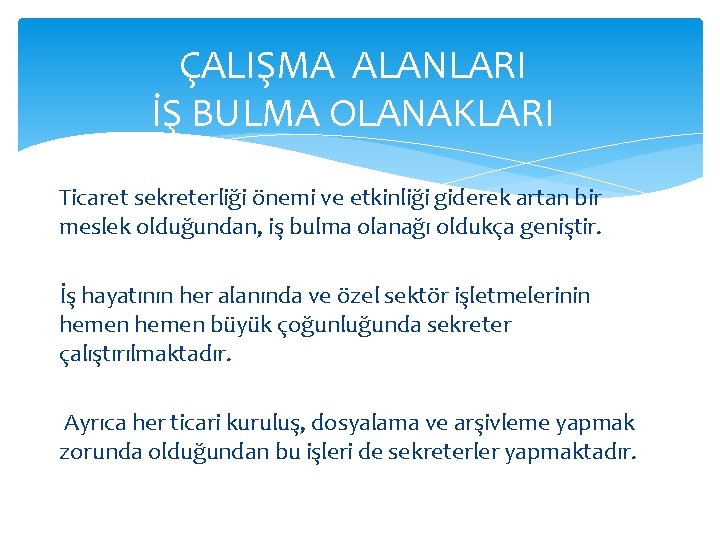 ÇALIŞMA ALANLARI İŞ BULMA OLANAKLARI Ticaret sekreterliği önemi ve etkinliği giderek artan bir meslek