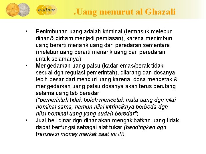. Uang menurut al Ghazali • • • Penimbunan uang adalah kriminal (termasuk melebur