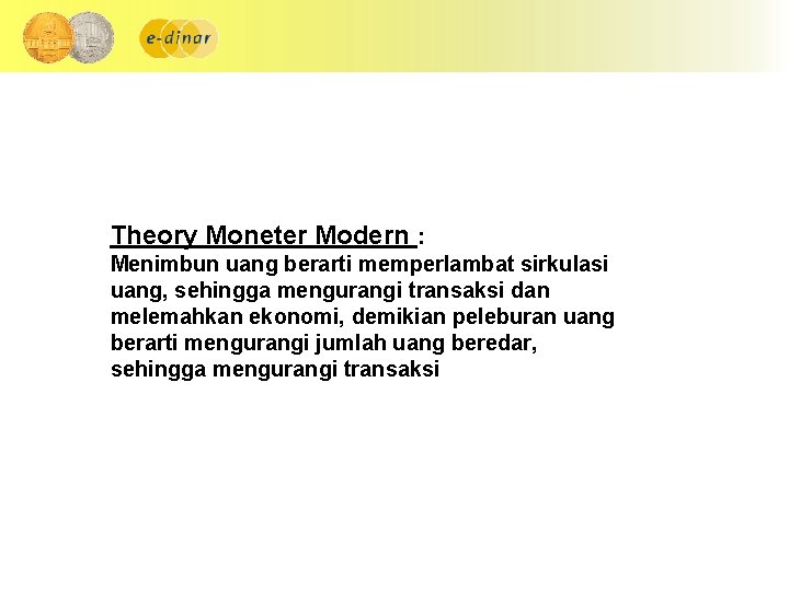 Theory Moneter Modern : Menimbun uang berarti memperlambat sirkulasi uang, sehingga mengurangi transaksi dan