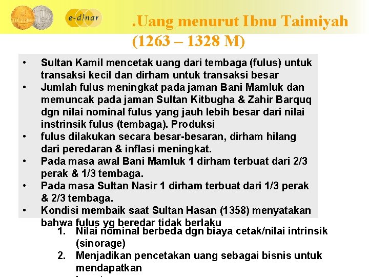 . Uang menurut Ibnu Taimiyah (1263 – 1328 M) • • • Sultan Kamil