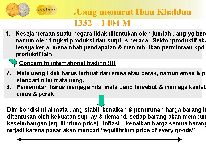 . Uang menurut Ibnu Khaldun 1332 – 1404 M 1. Kesejahteraan suatu negara tidak