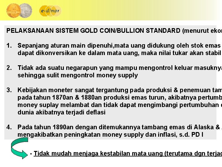 PELAKSANAAN SISTEM GOLD COIN/BULLION STANDARD (menurut ekon 1. Sepanjang aturan main dipenuhi, mata uang