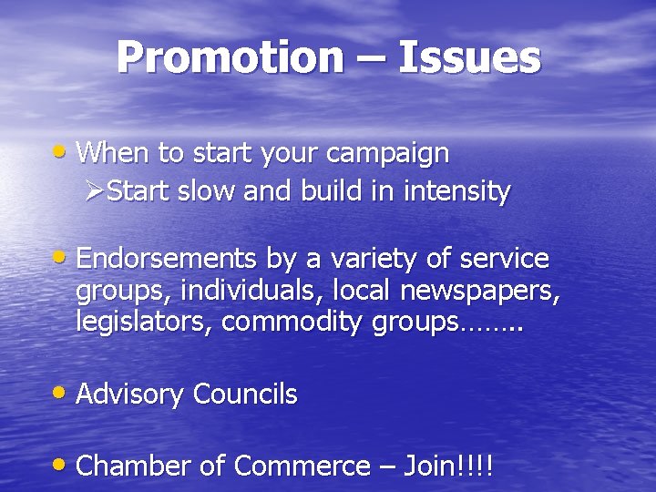 Promotion – Issues • When to start your campaign ØStart slow and build in