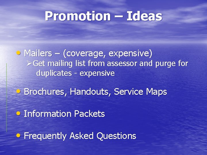 Promotion – Ideas • Mailers – (coverage, expensive) ØGet mailing list from assessor and