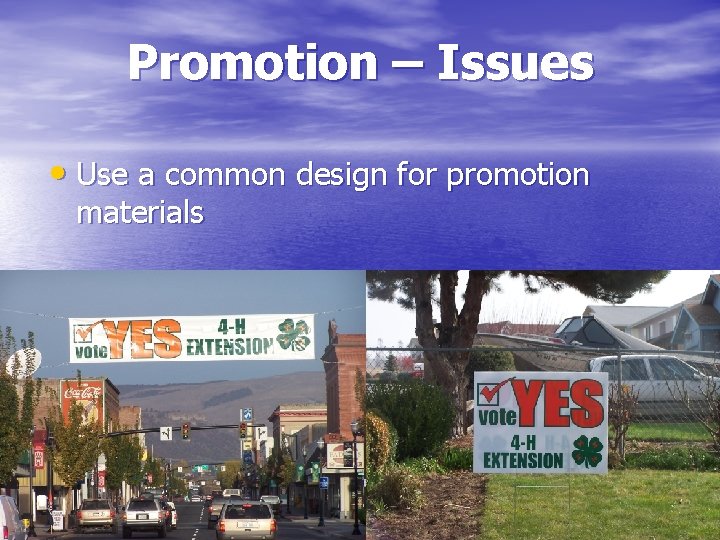 Promotion – Issues • Use a common design for promotion materials 