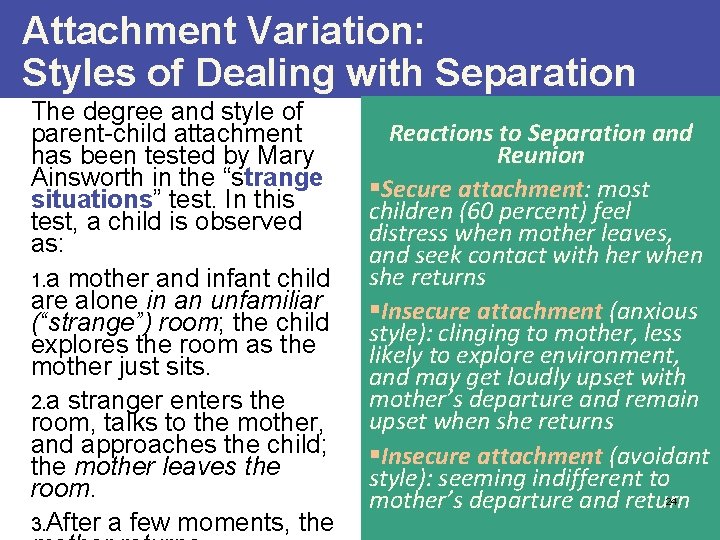 Attachment Variation: Styles of Dealing with Separation The degree and style of parent-child attachment