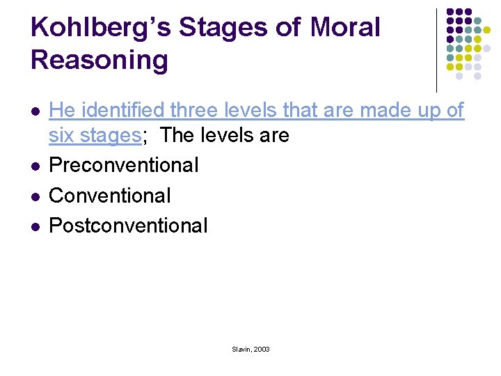 Kohlberg’s Stages of Moral Reasoning l l He identified three levels that are made