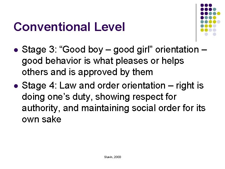 Conventional Level l l Stage 3: “Good boy – good girl” orientation – good