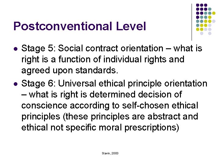 Postconventional Level l l Stage 5: Social contract orientation – what is right is