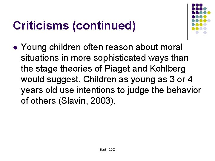 Criticisms (continued) l Young children often reason about moral situations in more sophisticated ways