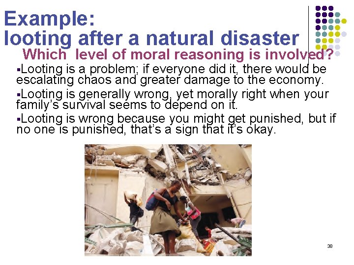 Example: looting after a natural disaster Which level of moral reasoning is involved? §Looting