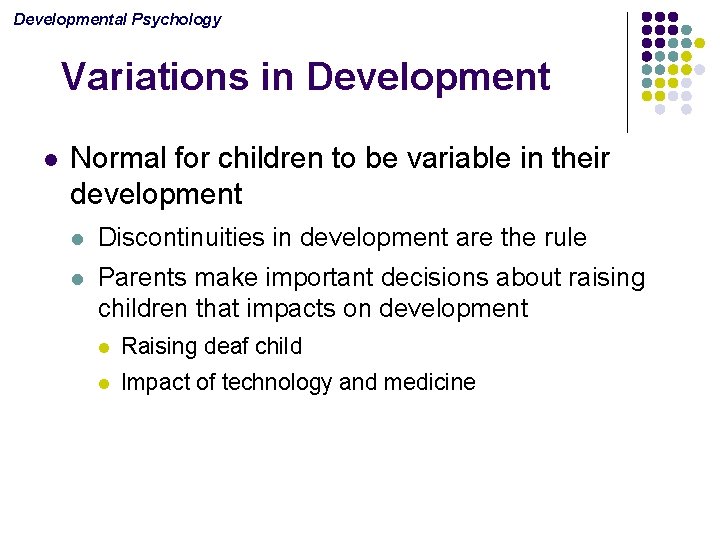 Developmental Psychology Variations in Development l Normal for children to be variable in their