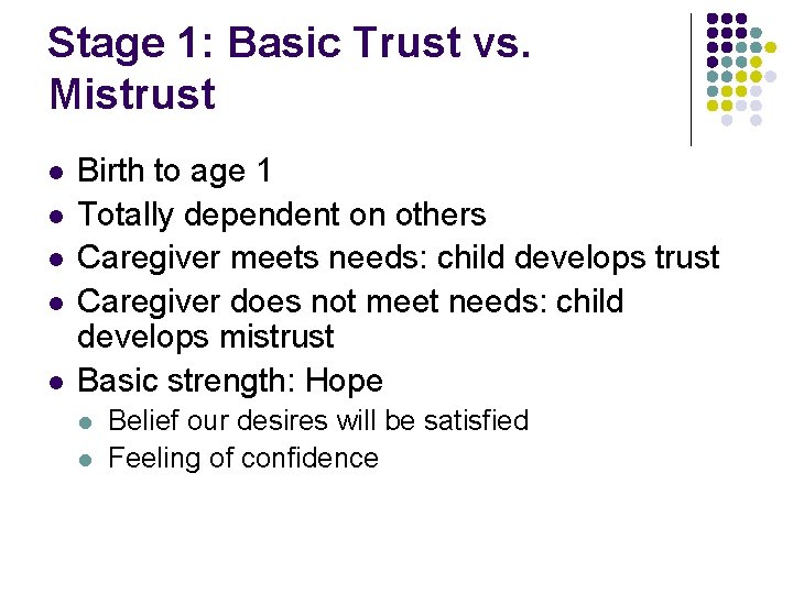 Stage 1: Basic Trust vs. Mistrust l l l Birth to age 1 Totally