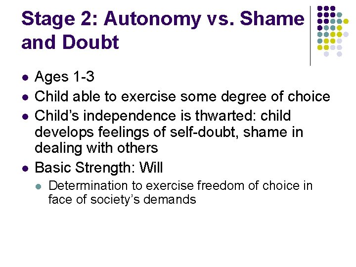 Stage 2: Autonomy vs. Shame and Doubt l l Ages 1 -3 Child able