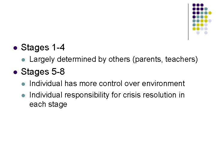 l Stages 1 -4 l l Largely determined by others (parents, teachers) Stages 5