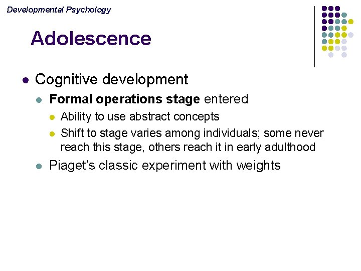 Developmental Psychology Adolescence l Cognitive development l Formal operations stage entered l l l