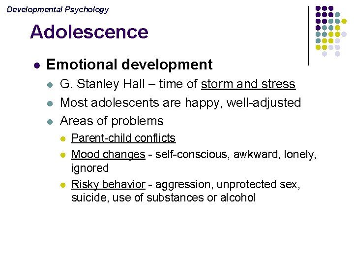 Developmental Psychology Adolescence l Emotional development l l l G. Stanley Hall – time
