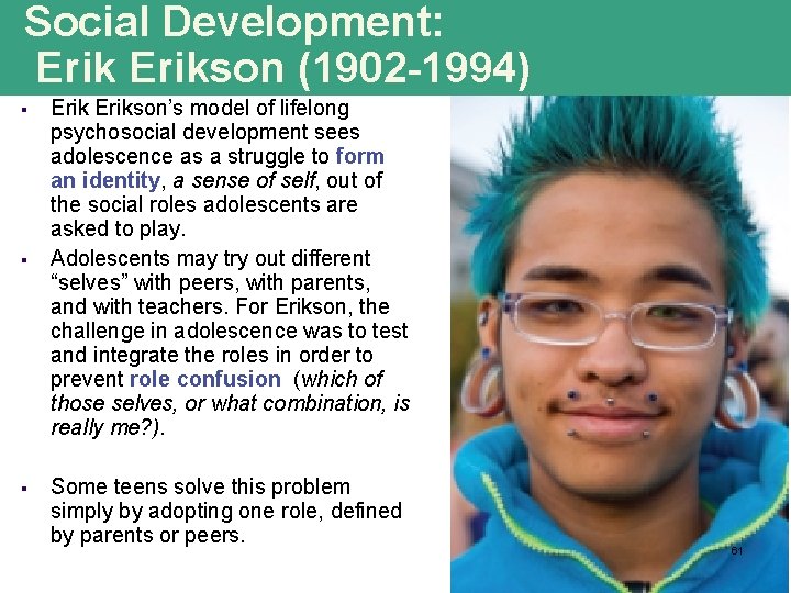 Social Development: Erikson (1902 -1994) § § § Erikson’s model of lifelong psychosocial development