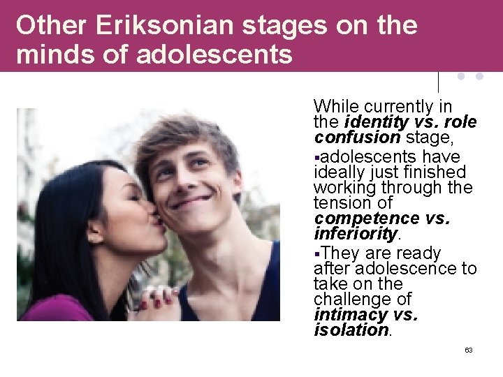 Other Eriksonian stages on the minds of adolescents While currently in the identity vs.