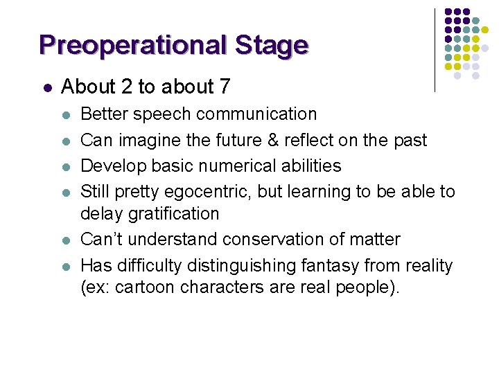 Preoperational Stage l About 2 to about 7 l l l Better speech communication