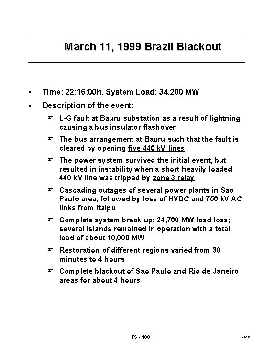 March 11, 1999 Brazil Blackout § Time: 22: 16: 00 h, System Load: 34,