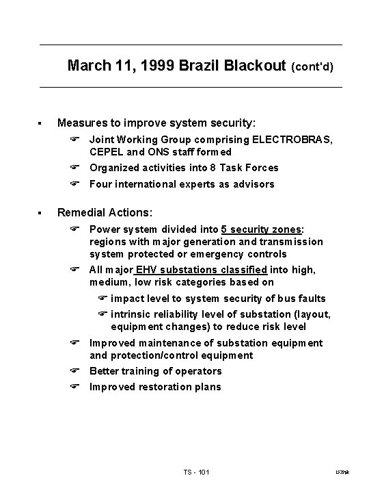 March 11, 1999 Brazil Blackout (cont'd) § Measures to improve system security: F Joint
