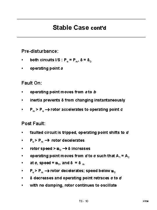 Stable Case cont'd Pre-disturbance: § both circuits I/S : Pe = Pm, δ =