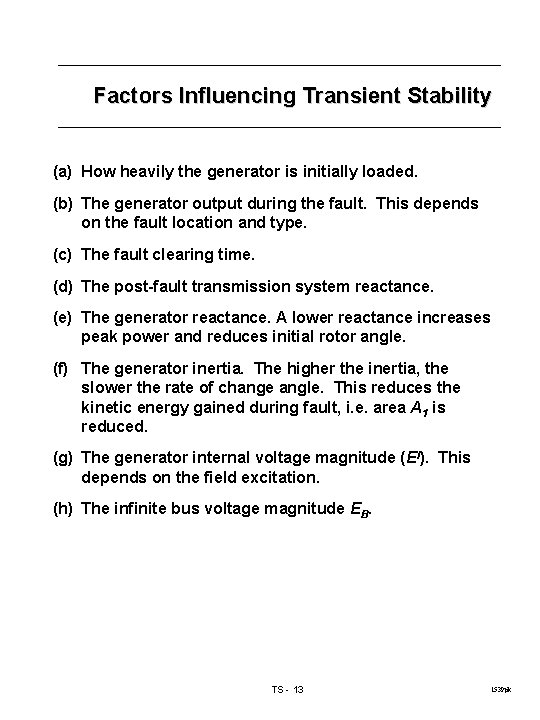 Factors Influencing Transient Stability (a) How heavily the generator is initially loaded. (b) The