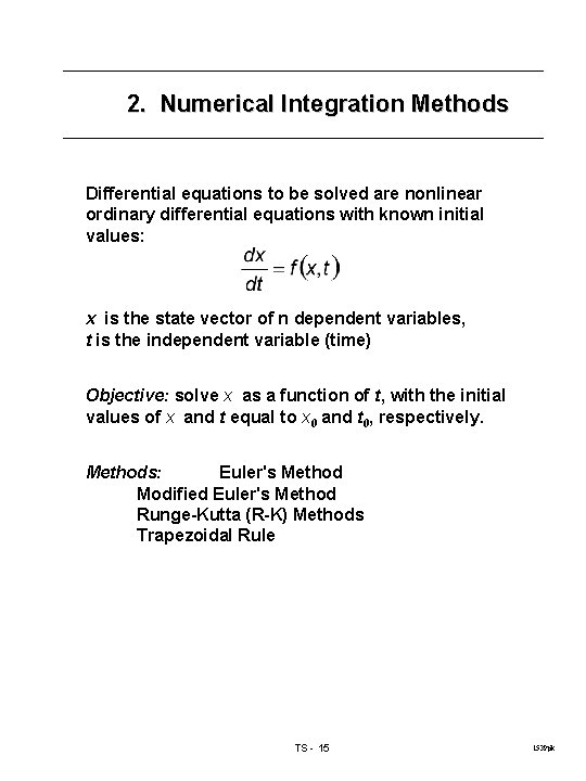 2. Numerical Integration Methods Differential equations to be solved are nonlinear ordinary differential equations